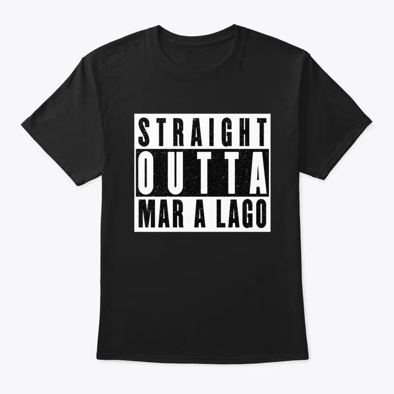 STRAIGHT OUTTA MAR A LAGO